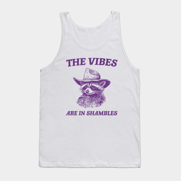 The Vibes Are In Shambles, Raccoon T Shirt, Weird T Shirt, Meme T Shirt, Trash Panda T Shirt, Unisex Tank Top by Y2KSZN